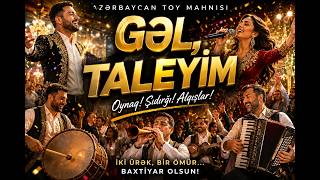 Gəl, Taleyi̇m ❤️ Yeni Azərbaycan Toy Mahnısı 2026 Duet Söz Və Musiqi: Bəxtiyar