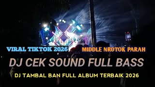 DJ CEK SOUND FULL ALBUM TERBAIK 2026 FULL BASS NROTOK PARAH MBEDIL NULUP