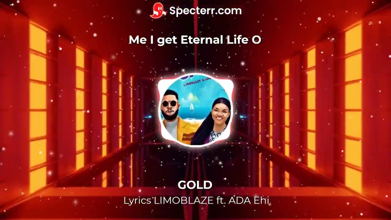 GOLD Lyrics LIMOBLAZE Ft ADA Ehi YouTube GOLD Lyrics LIMOBLAZE Ft ADA Ehi YouTube