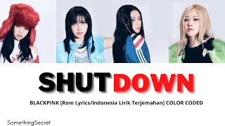 BLACKPINK Shutdown [Rom Lyrics/Indonesia Lirik Terjemahan] COLOR CODED