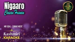 Nigaaro Chaean Husnan | نگارو چھے حسنن | Kashmiri Karaoke | Changnei Saazo