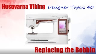 Replacing the Bobbin the Viking Designer Topaz 40