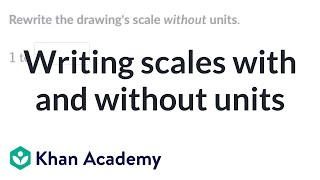 Writing scales with and without units | 7th grade math (IM® v.360 aligned) | Khan Academy