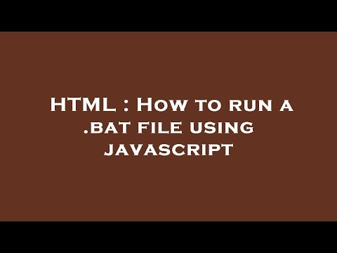 HTML : How to run a .bat file using javascript