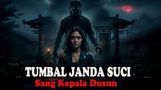 NASIB TRAGIS PARA JANDA DI UJUNG DUSUN-KORBAN PARA TUMBAL KEPALA DUSUN