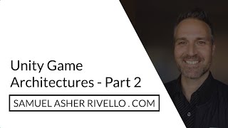 Unity — Game Architectures — Part 3 News