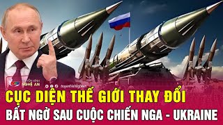 Cục diện thế giới thay đổi bất ngờ sau cuộc chiến Nga - Ukraine | Nghệ An TV