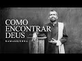 Ramakrishna - Como Encontrar Deus