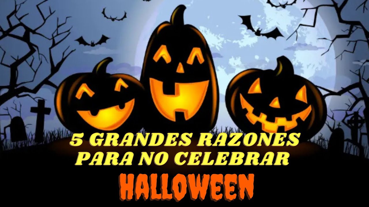 5 GRANDES RAZONES PARA NO CELEBRAR HALLOWEEN - YouTube