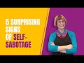 5 surprising signs of self-sabotage