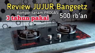 review kompor tanam PROGAS 3 tahun pakai