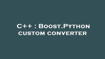 C++ : Boost.Python custom converter