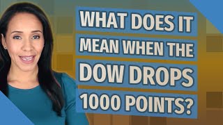What does it mean when the Dow drops 1000 points?