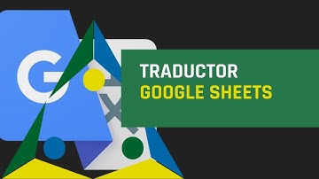 Crea un Traductor de Google con las Google Sheets