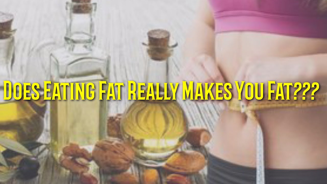 DOES EATING FAT REALLY MAKES YOU FAT??? YouTube