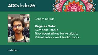 Raga as Data: Symbolic Music Representations for Analysis, Visualization & Audio Tools - ADCx India
