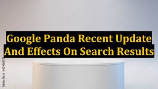Google Panda Recent Update And Effects On Search Results