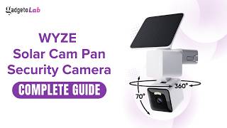 Wyze Solar Cam Pan Security Camera | Features &amp; Setup | Complete Buying &amp; User Guide