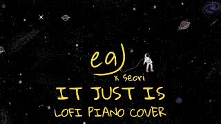 eaJ x Seori - It just is (Feat. Keshi's Strat) lofi piano cover
