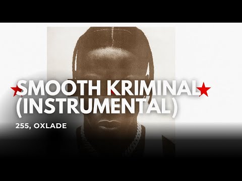 Smooth Kriminal (Instrumental) | 255, Oxlade