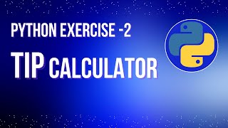 Tip Calculator -  Python Exercise for Absolute Beginners - Exercise 2 | Python Tutorial Series