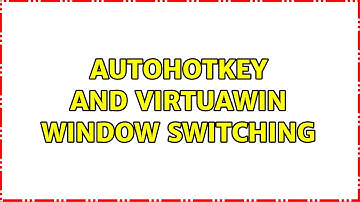 AutoHotKey and VirtuaWin window switching (2 Solutions!!)