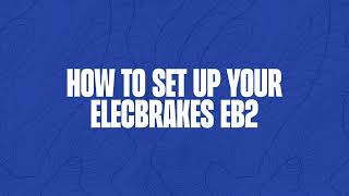 Let's set up your Elecbrakes EB2