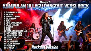 Download Lagu Kumpulan 18 Lagu Dangdut Mansyur S Versi Rock Metal | Rockdut Version Full Album Terbaik MP3
