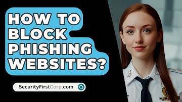 How To Block Phishing Websites? - SecurityFirstCorp.com