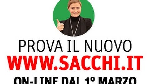 Prova il nuovo www.sacchi.it: più facile, più veloce, più completo.