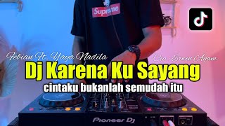 DJ KARENA KU SAYANG - CINTAKU BUKANLAH SEMUDAH ITU FULL BASS 2023