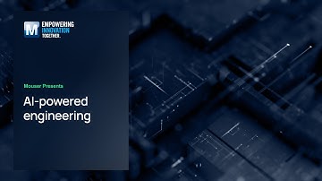 AI-Powered Engineering: Smarter Design Starts Here | Mouser Electronics
