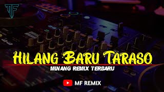 DJ HILANG BARU TARASO || MINANG REMIX TERBARU [ MF REMIX ]