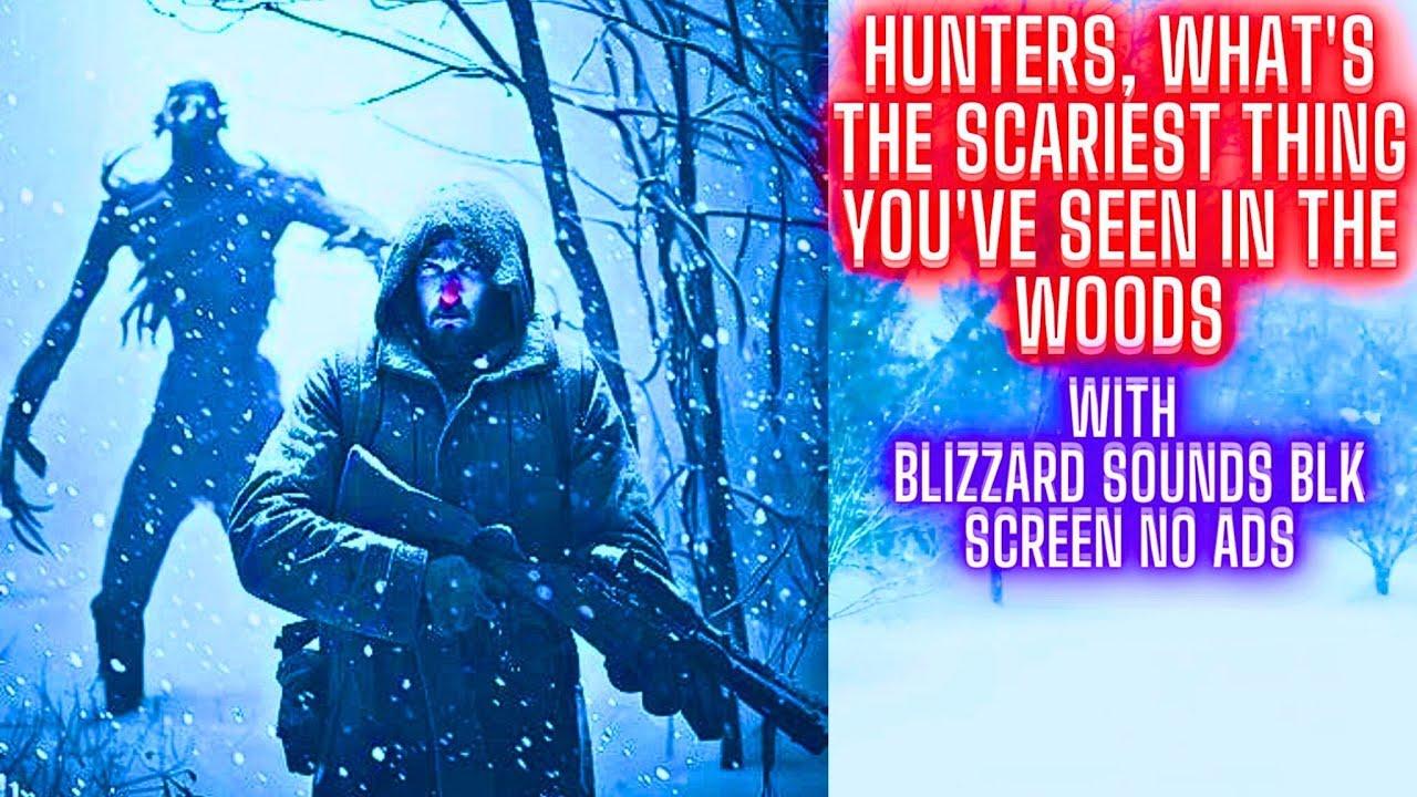 Hunters What s The Scariest Thing You ve Seen In The Woods 10 HOURS Hunters What S The Scariest Thing You Ve Seen In The Woods 10 Hours