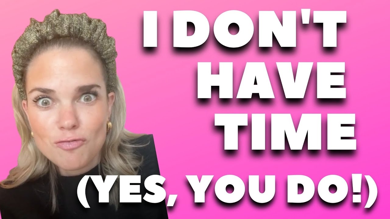 "I don't have time!" (psst...yes you do)