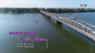 NGƯỢC DÒNG HƯƠNG GIANG - Đức Trịnh, Hồng Diệp