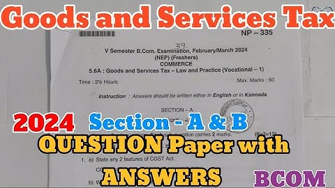 Goods and Services Tax 2024 Question Paper with Answers BCOM section A&B