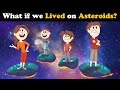 What if we Lived on Asteroids? + more videos | #aumsum #kids #science #education #whatif
