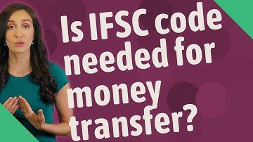 Is IFSC code needed for money transfer?