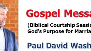 ＜Gospel Message＞ Paul Washer：Biblical Courtship Session 5, Gods Purpose for Marriage