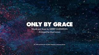 ONLY BY GRACE - SATB (piano track + lyrics)
