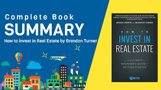 How to Invest in Real Estate by Brandon Turner Complete Book Summary