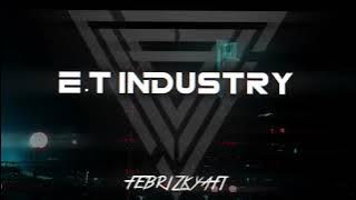 E.T Industry ( Febrizkyafi Remix )