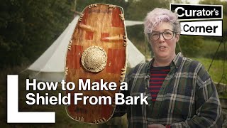 Discovering how a bark shield from the Iron Age was made | Curator's Corner Se9 Ep2 | Sophia Adams