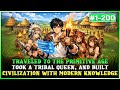 I Travel Back to the Primitive Age, Conquer Tribal Queen & Built Civilization with Modern Knowledge!