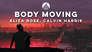 Eliza Rose, Calvin Harris - Body Moving