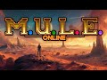 🔴 M.U.L.E. Online | Stackin' Crystite & Dodgin' Pirates