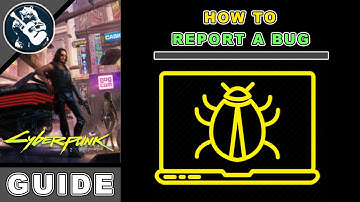 Help CDPR and Submit Bug Report in Cyberpunk 2077 How to Report Bugs - Priority Fixes Patch