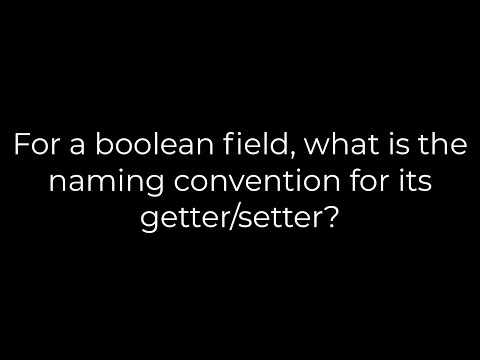 Java :For a boolean field, what is the naming convention for its getter/setter?(5solution)