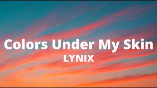 LYNIX - Colors Under My Skin